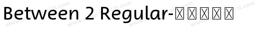 Between 2 Regular字体转换